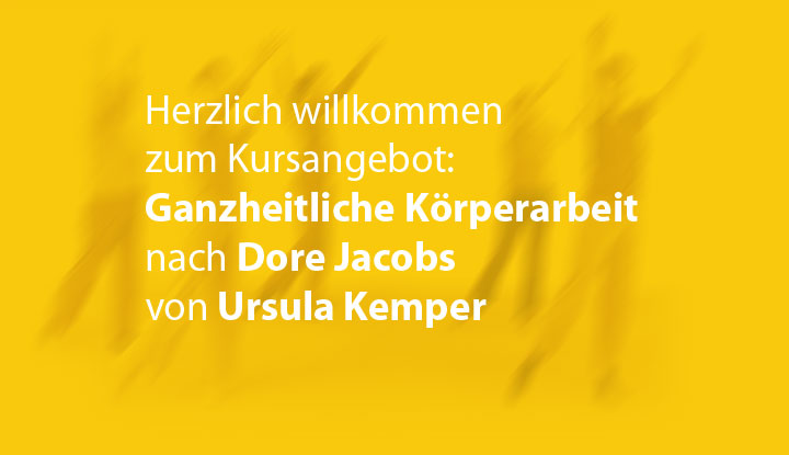 Herzlich willkommen zum Kursangebot: Ganzheitliche Körperarbeit nach Dore Jacobs von Ursula Kemper