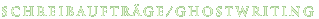Schreibaufträge/Ghostwriting