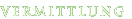 Vermittlung